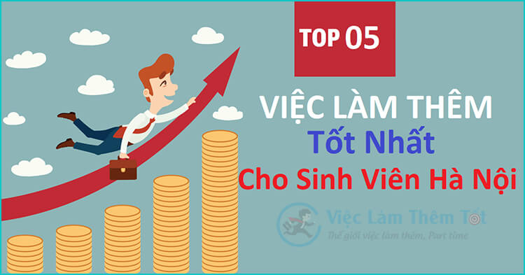 5 Việc Làm Thêm Cho Sinh Viên Hà Nội Lương Siêu Cao
