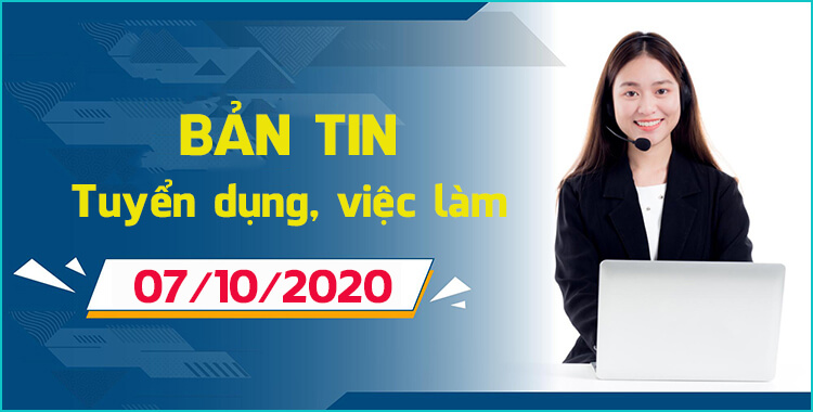 Bản tin việc làm thêm ngày 07/10/2020