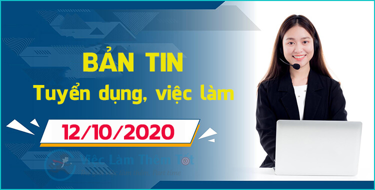 Bản tin việc làm thêm ngày 12/10/2020