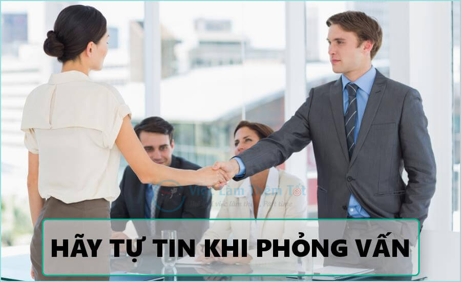 Hãy tự tin khi phỏng vấn