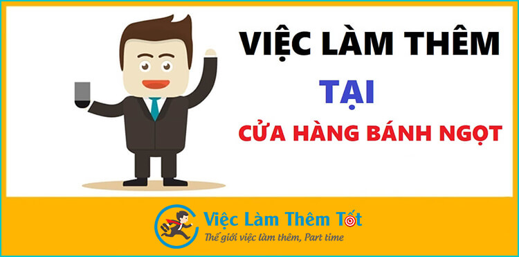 Tìm Việc Làm Thêm Tại Cửa Hàng Bánh Ngọt Lương Cao