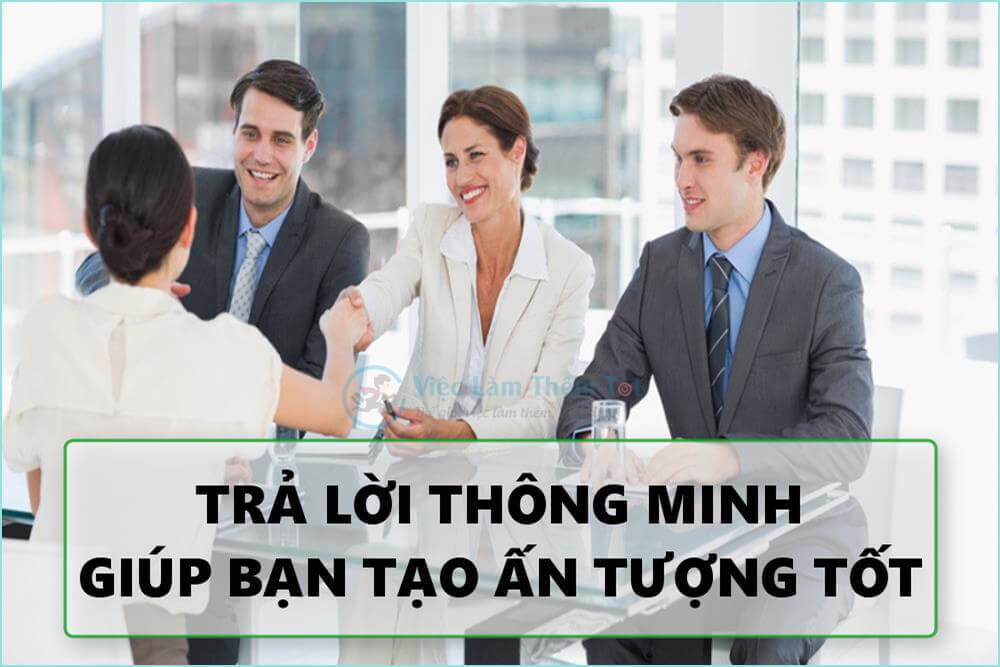 trả lời thông minh giúp bạn tạo ấn tượng tốt