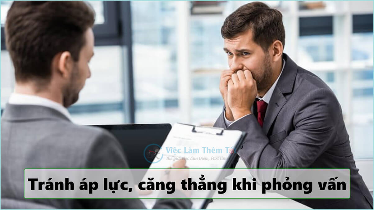 Tỏ ra áp lực trong buổi phỏng vấn