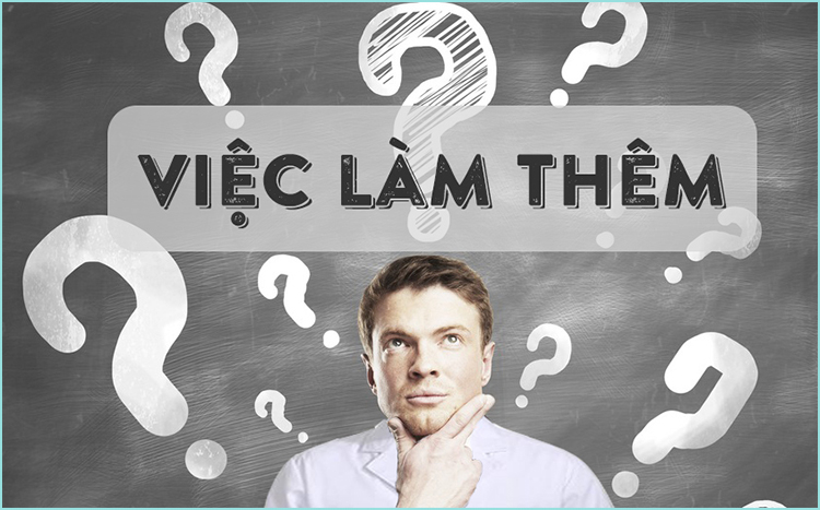 Việc làm thêm phù hợp với những đối tượng nào